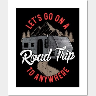 Lets Go On A Road Trip To Nowhere Posters and Art